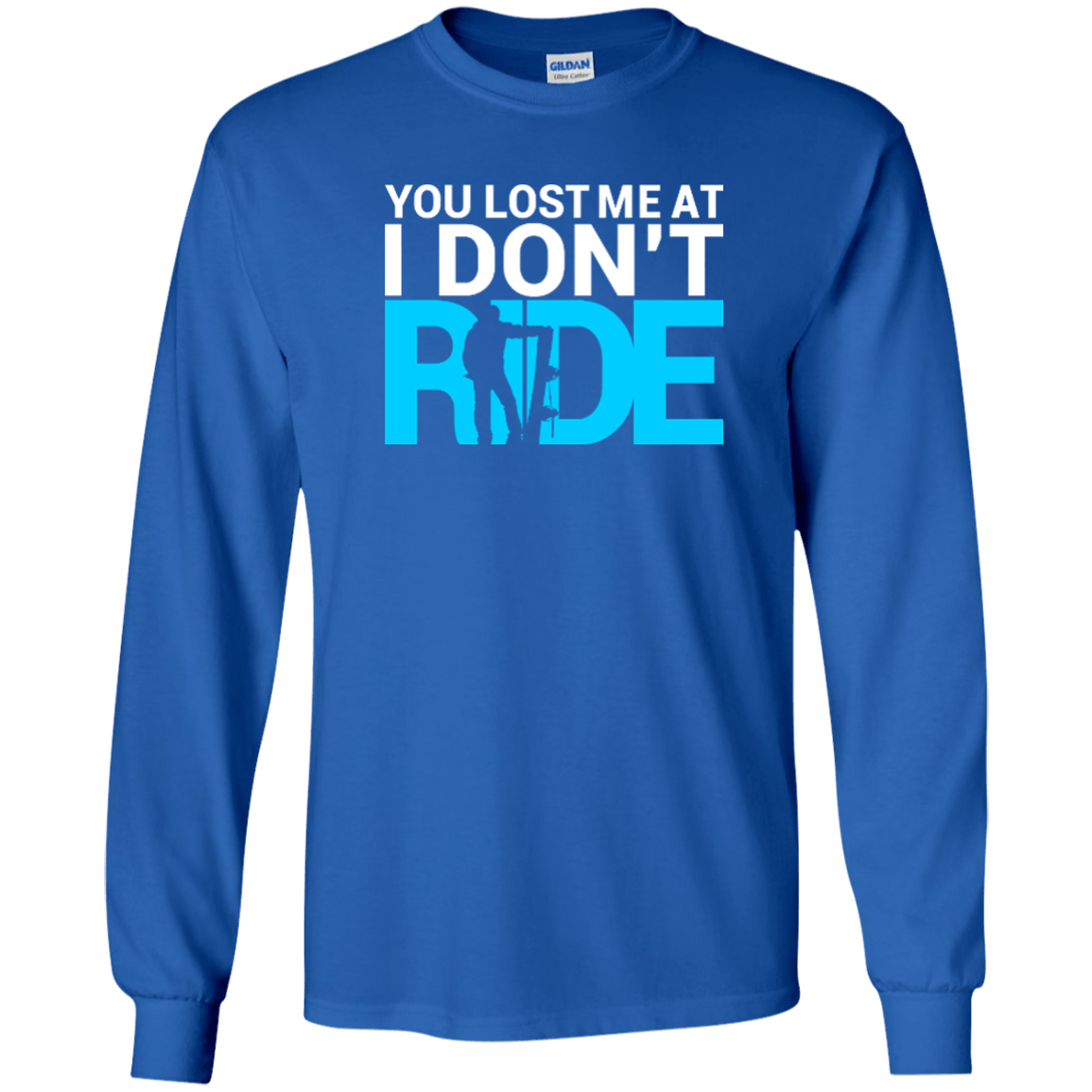 You Lost Me At I Don't Ride Long Sleeves - Powderaddicts