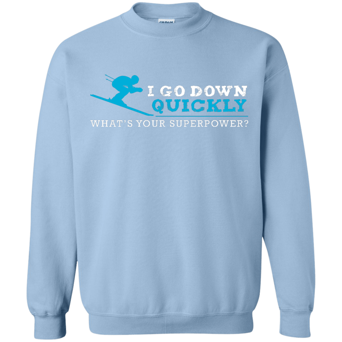 I Go Down Quickly What's Your Superpower - Skiing Long Sleeves - Powderaddicts