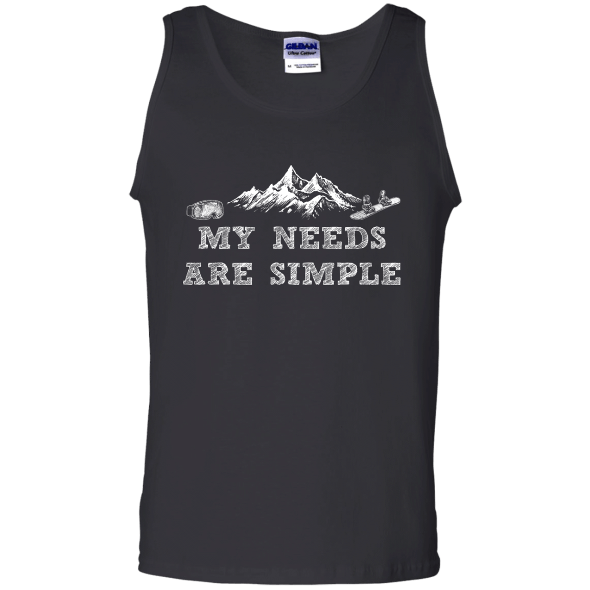 My Needs Are Simple - Snowboard Tank Tops - Powderaddicts