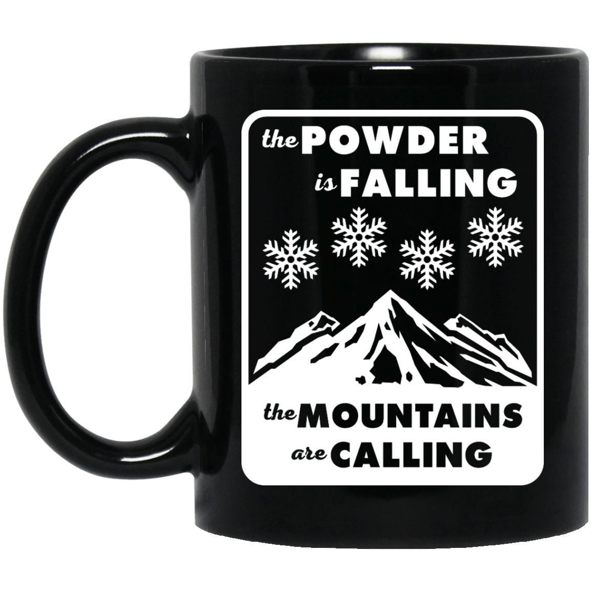 The Powder Is Falling The Mountains Are Calling Black Mug - Powderaddicts