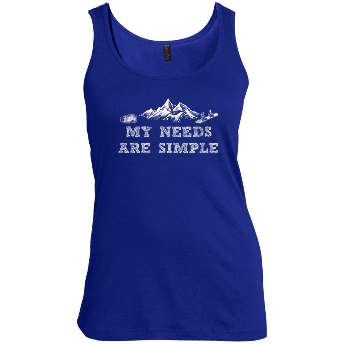 My Needs Are Simple - Snowboard Tank Tops - Powderaddicts