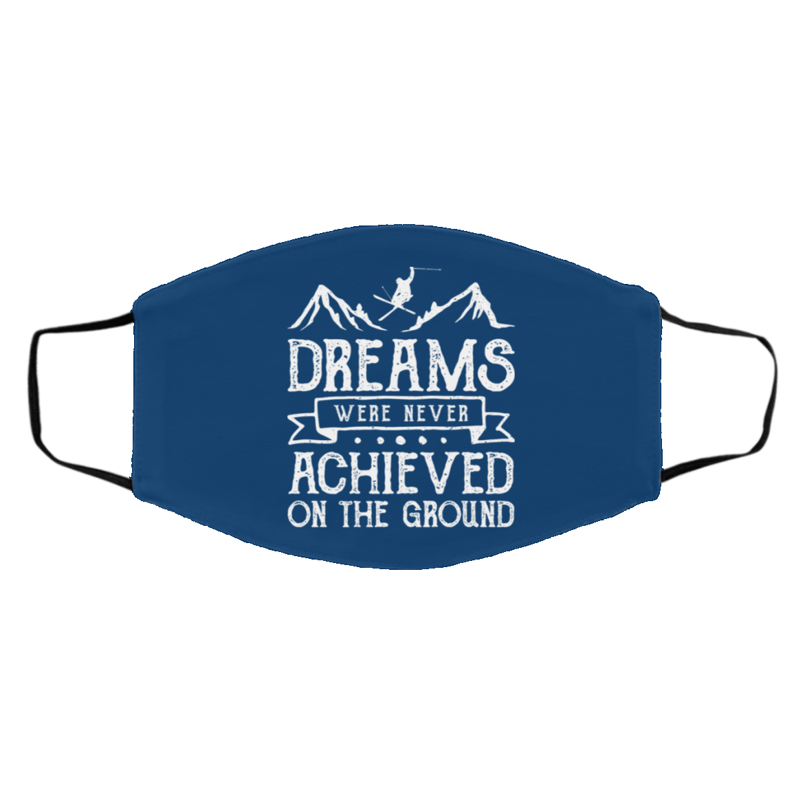 Dreams Were Never Achieved On The Ground Adult Face Mask - Powderaddicts