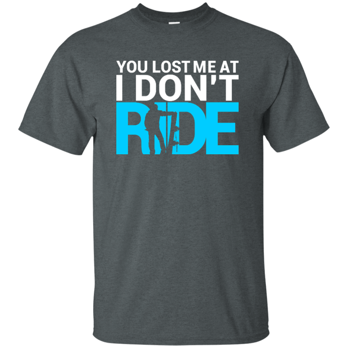 You Lost Me At I Don't Ride Tees - Powderaddicts