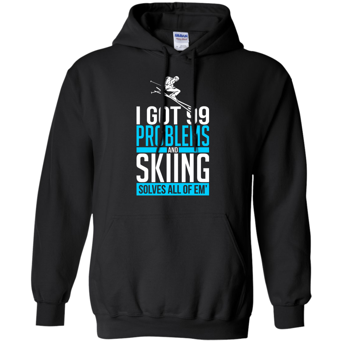 I Got 99 Problems And Skiing Solves Em All Hoodies - Powderaddicts