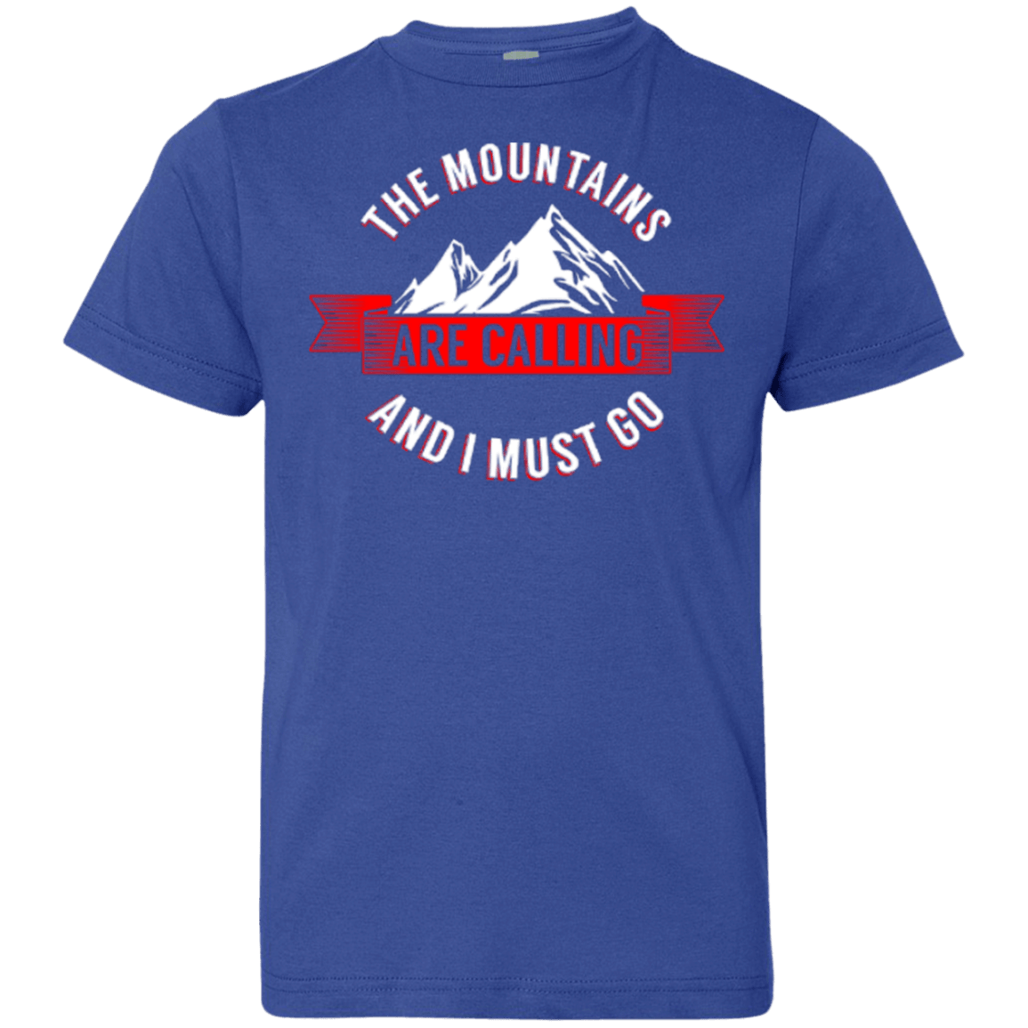 The Mountains Are Calling And I Must Go Youth Tees - Powderaddicts