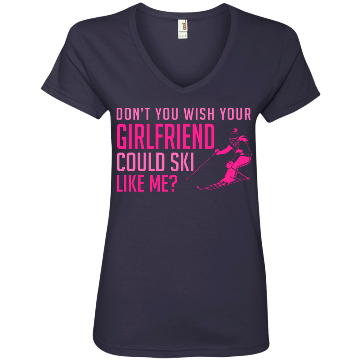 Don't You Wish Your Girlfriend Could Ski Like Me? Tees | Powderaddicts