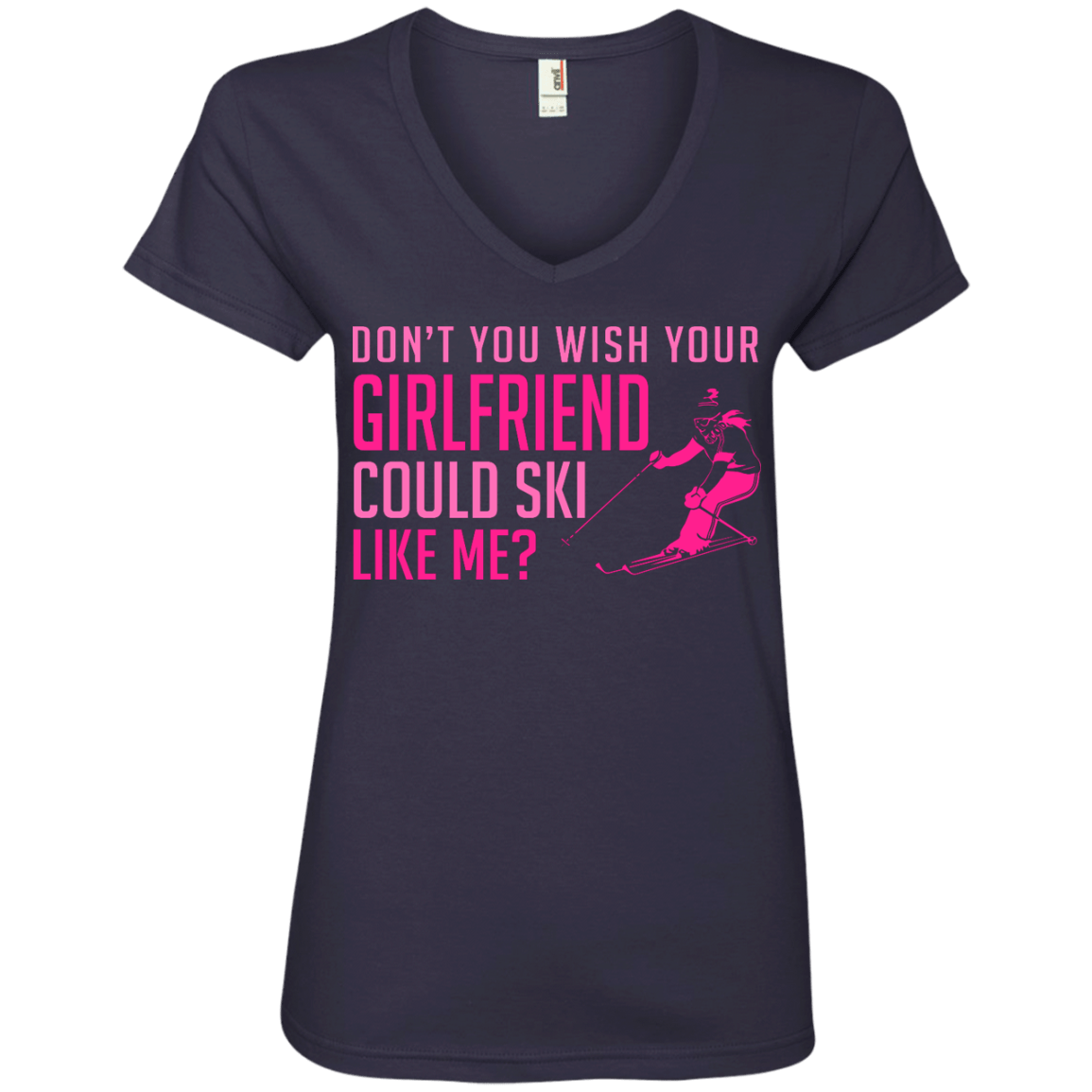 Don't You Wish Your Girlfriend Could Ski Like Me? Tees - Powderaddicts