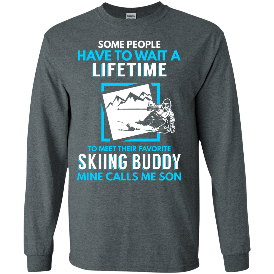 Skiing Buddy Mine Calls Me Son Long Sleeves - Powderaddicts