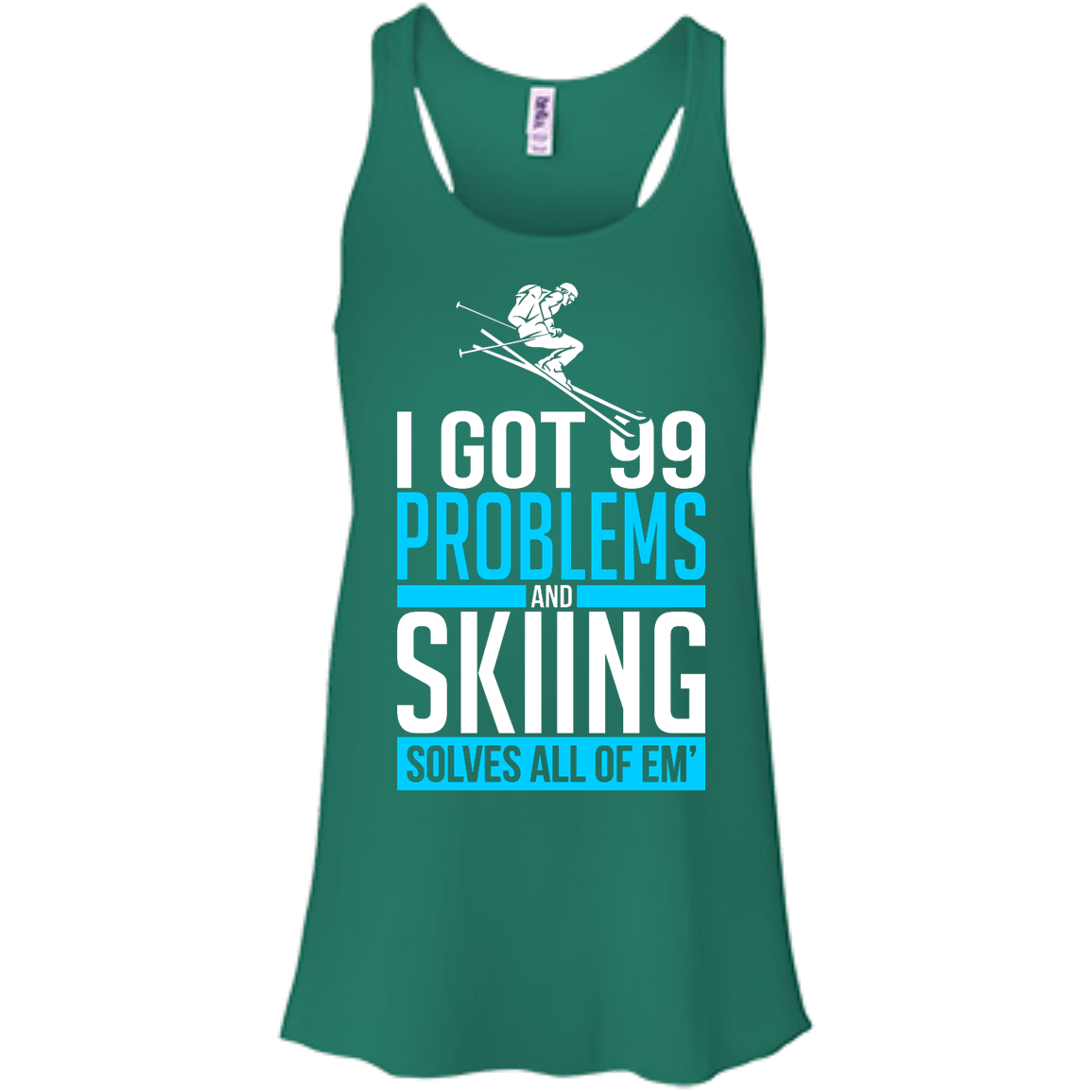 I Got 99 Problems And Skiing Solves Em All Tank Tops - Powderaddicts