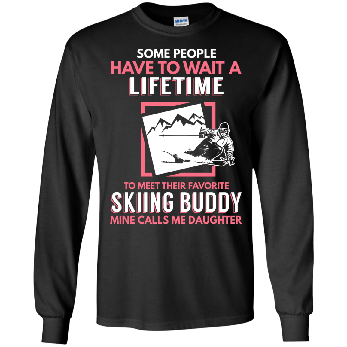 Skiing Buddy Mine Calls Me Daughter Long Sleeves - Powderaddicts