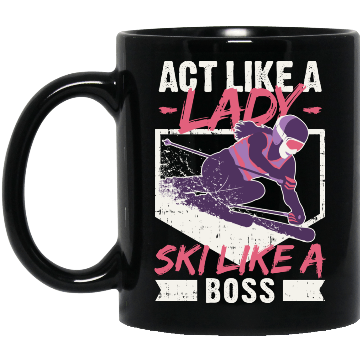 Act Like A Lady Ski Like A Boss Black Mug - Powderaddicts