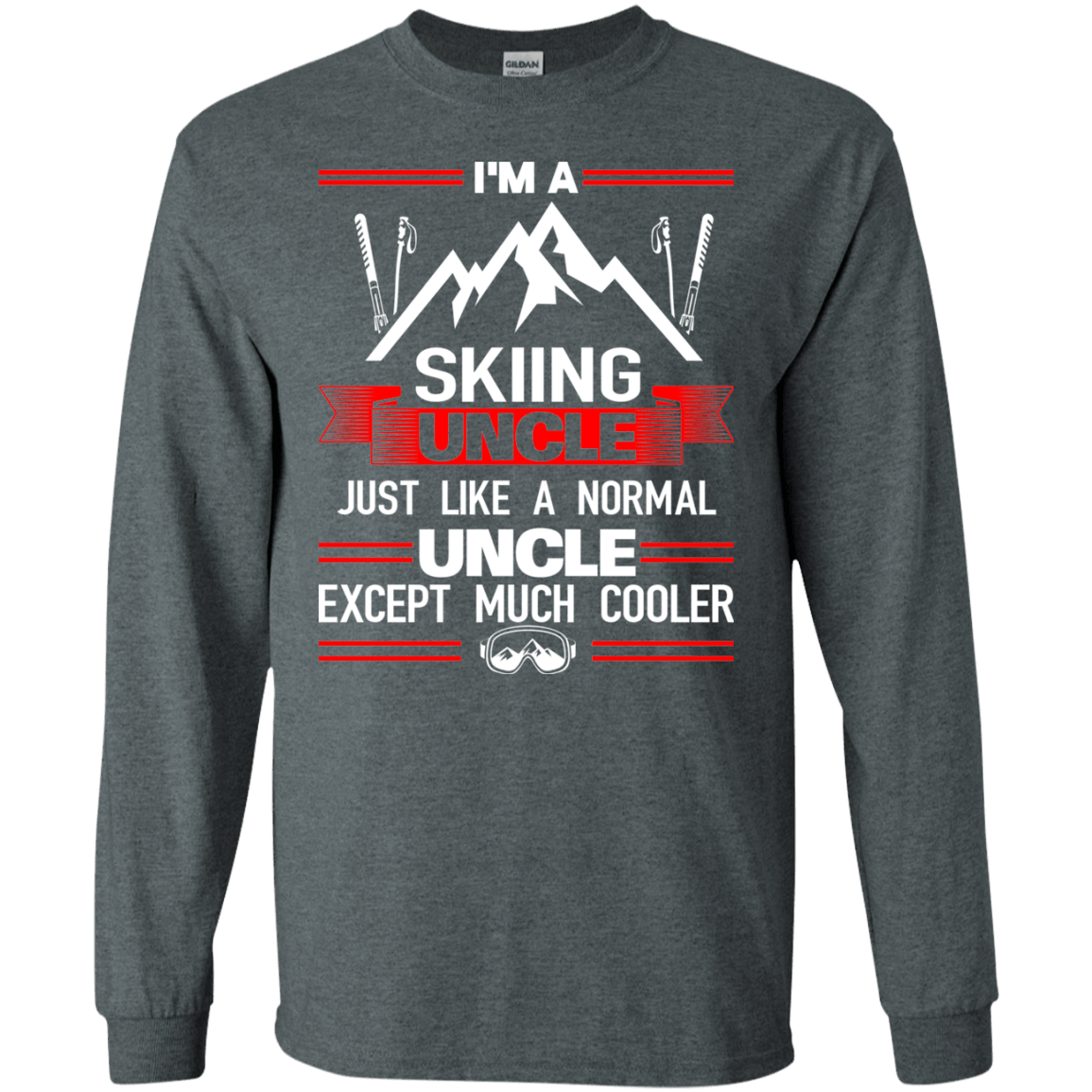 I'm A Skiing Uncle Just Like A Normal Uncle Except Much Cooler Long Sleeves - Powderaddicts