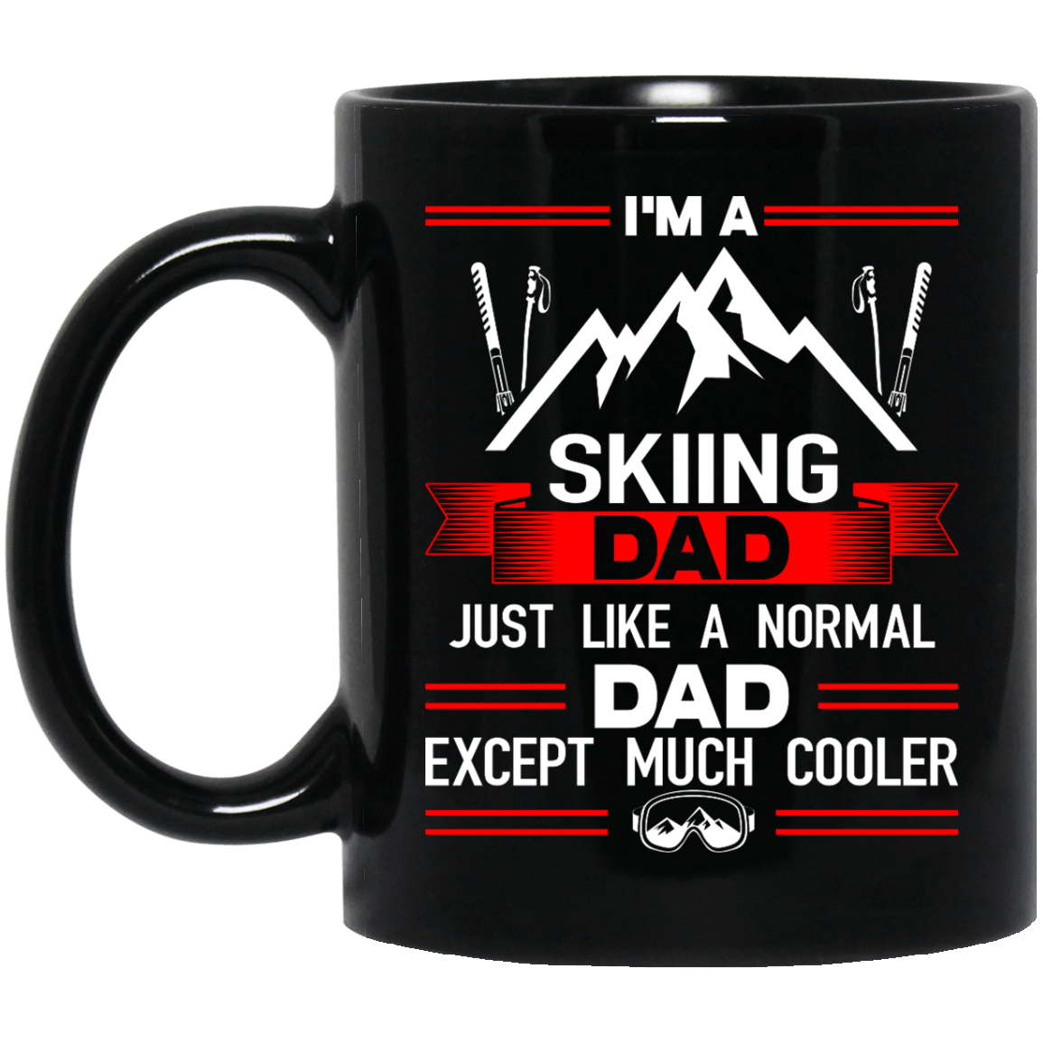 I&#39;m A Skiing Dad Just Like A Normal Dad Except Much Cooler Mug - Powderaddicts