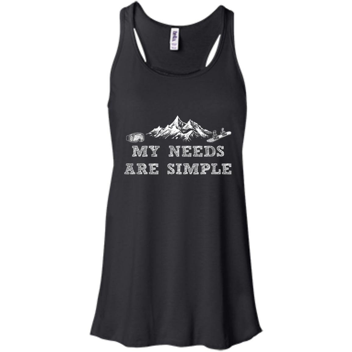 My Needs Are Simple - Snowboard Tank Tops - Powderaddicts