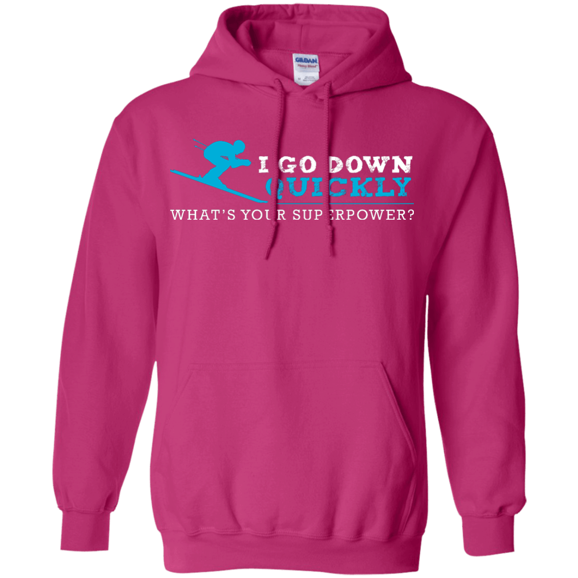 I Go Down Quickly What's Your Superpower -Skiing Hoodies - Powderaddicts