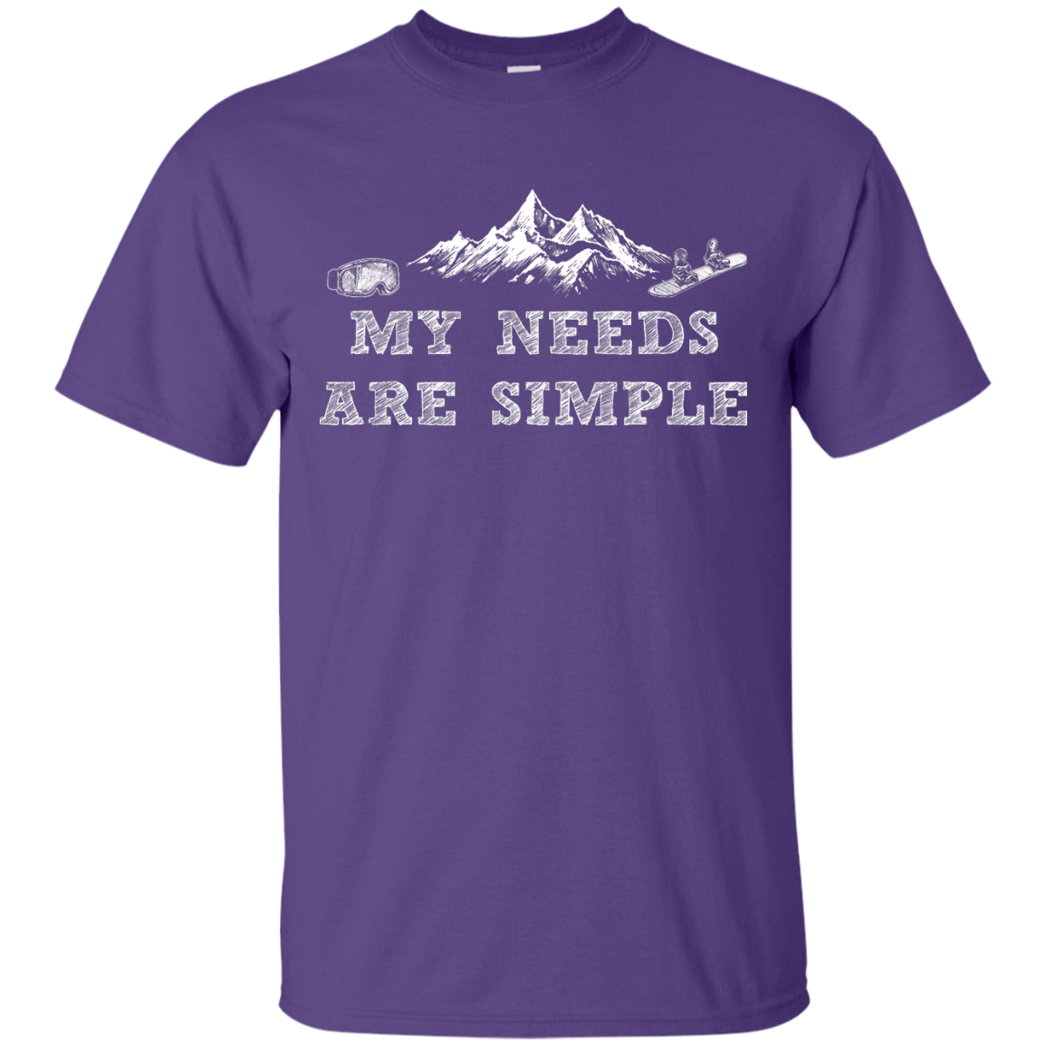 My Needs Are Simple - Snowboard Men's Tees and V-Neck - Powderaddicts