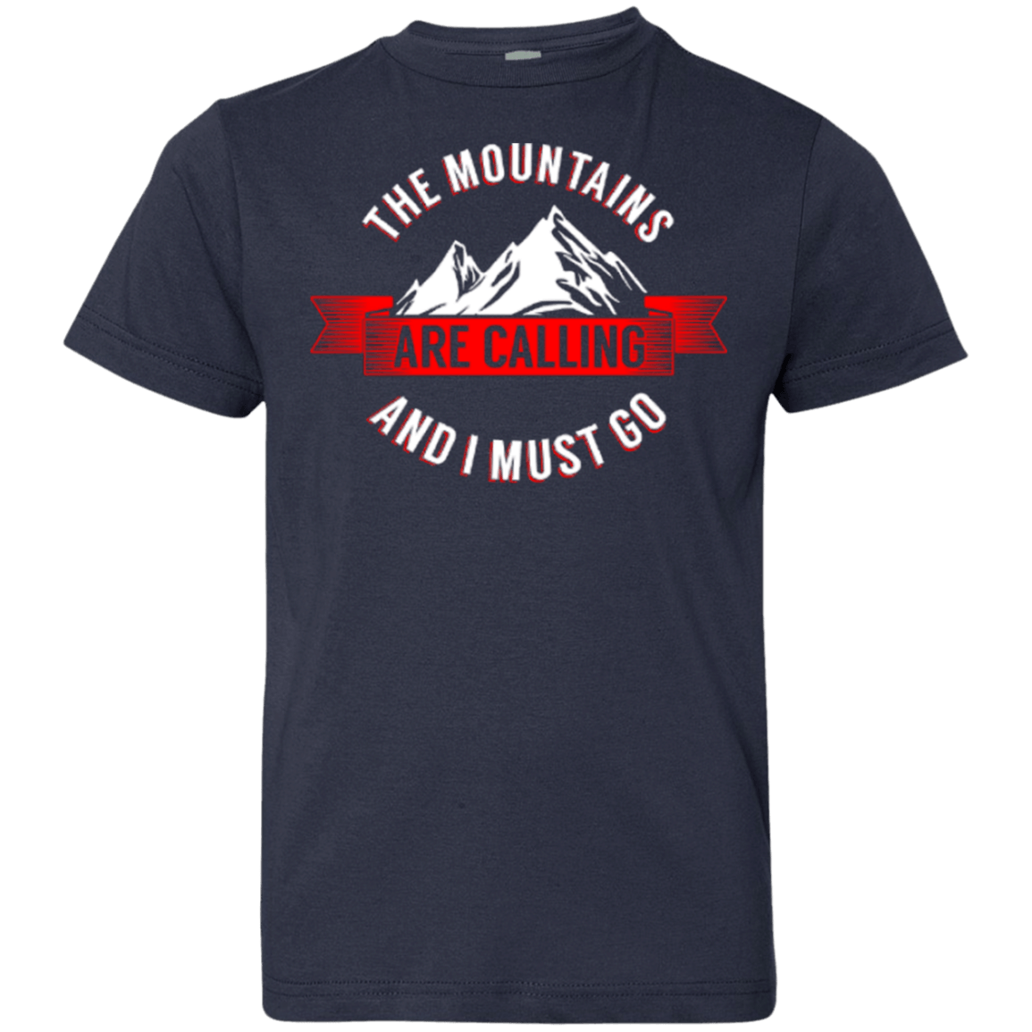 The Mountains Are Calling And I Must Go Youth Tees - Powderaddicts