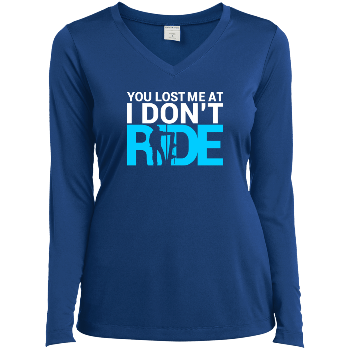 You Lost Me At I Don't Ride Long Sleeves - Powderaddicts