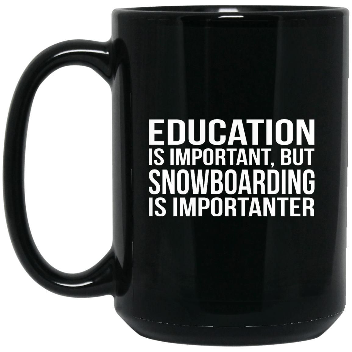 Education Is Important But Snowboarding Is Importanter Black Mug - Powderaddicts