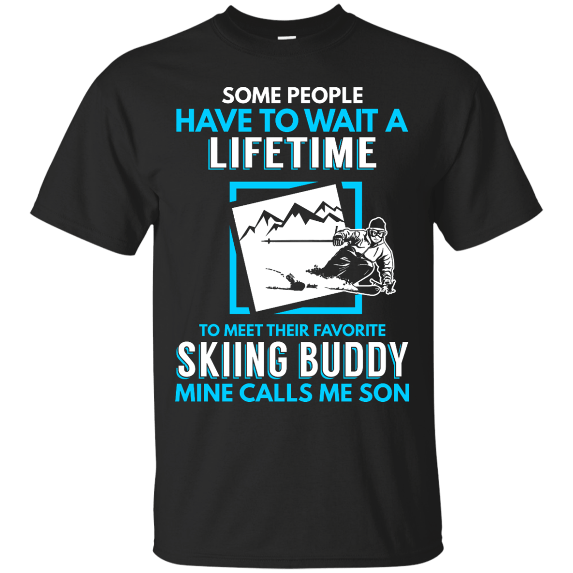 Skiing Buddy Mine Calls Me Son Tees - Powderaddicts