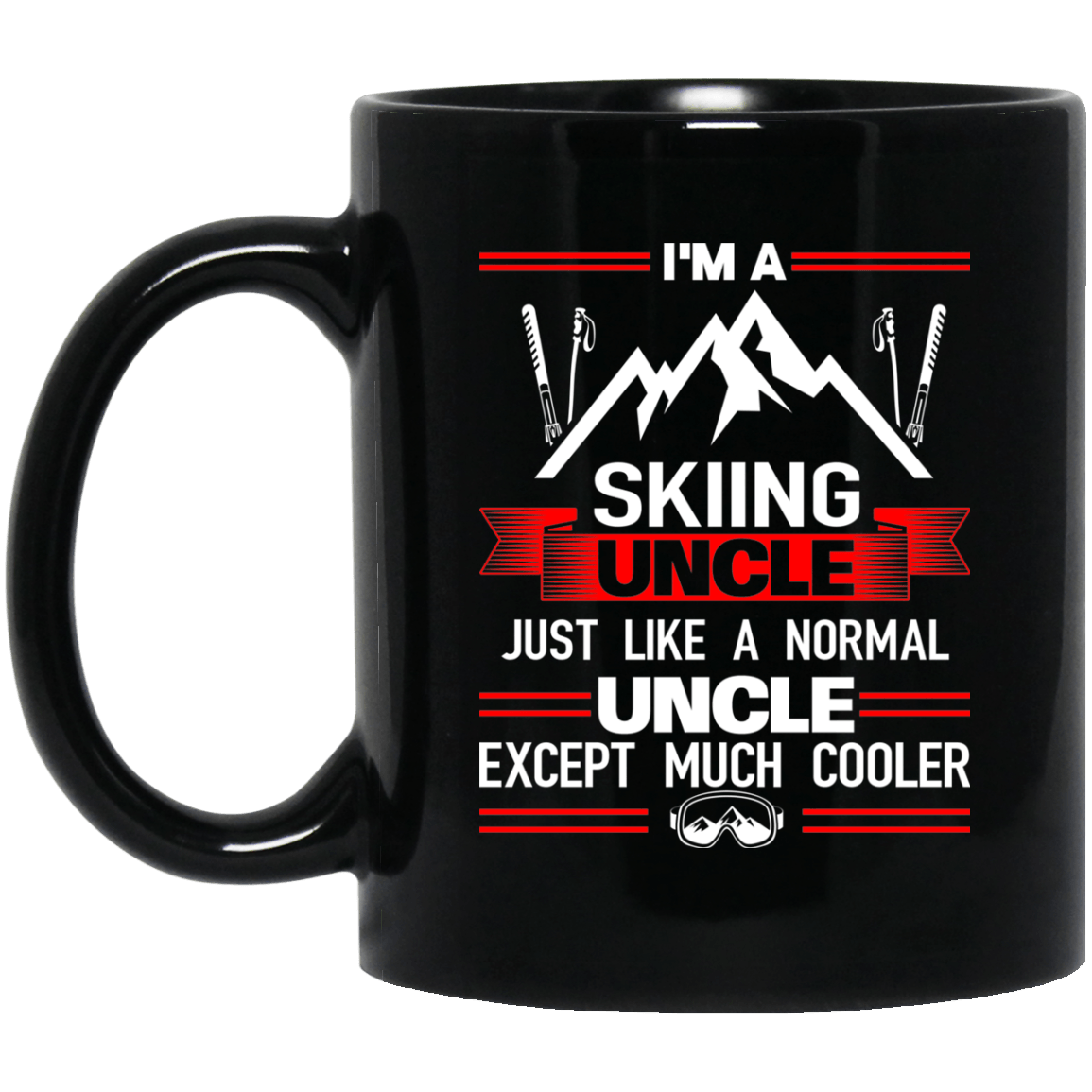 I&#39;m A Skiing Uncle Except Much Cooler Black Mugs - Powderaddicts