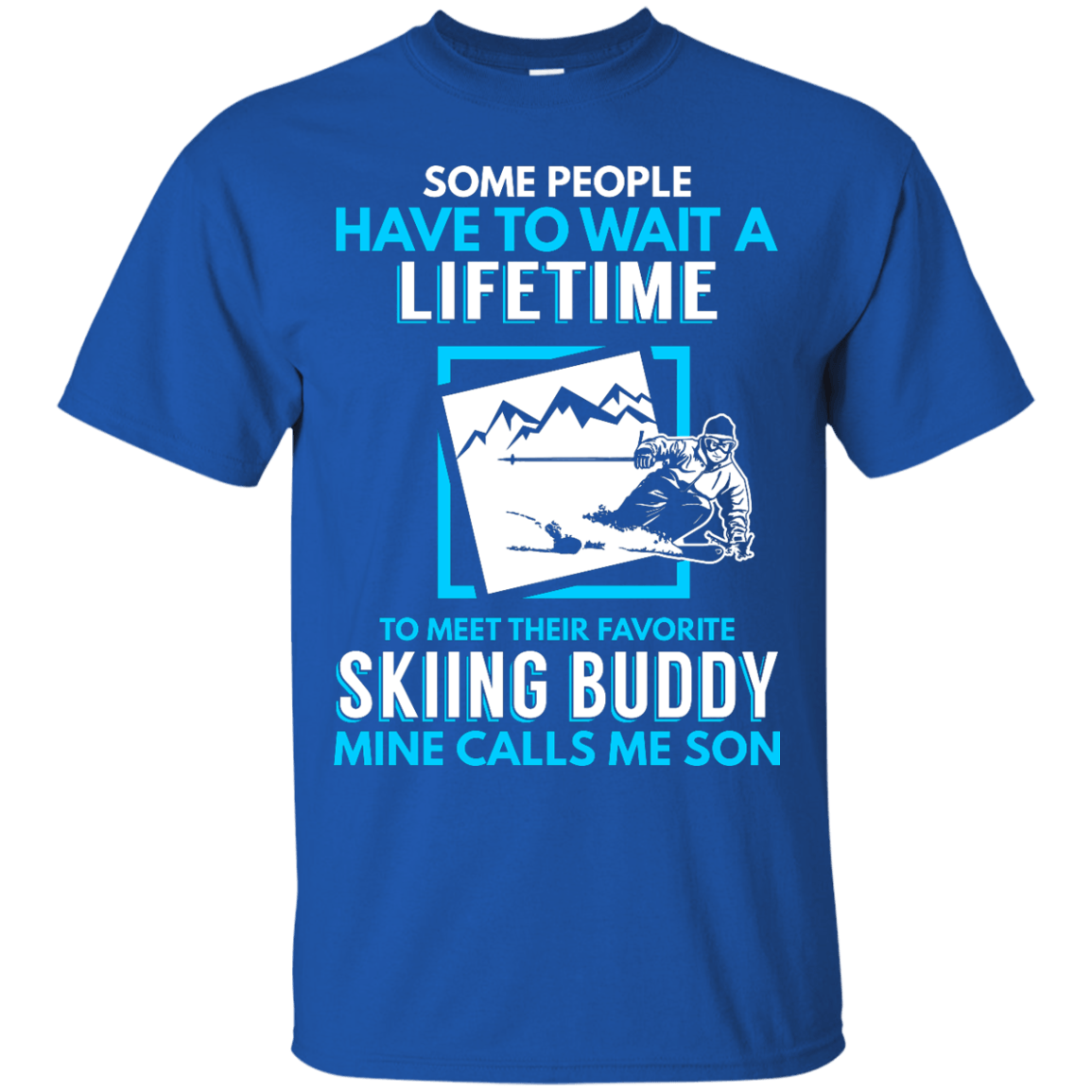 Skiing Buddy Mine Calls Me Son Tees - Powderaddicts