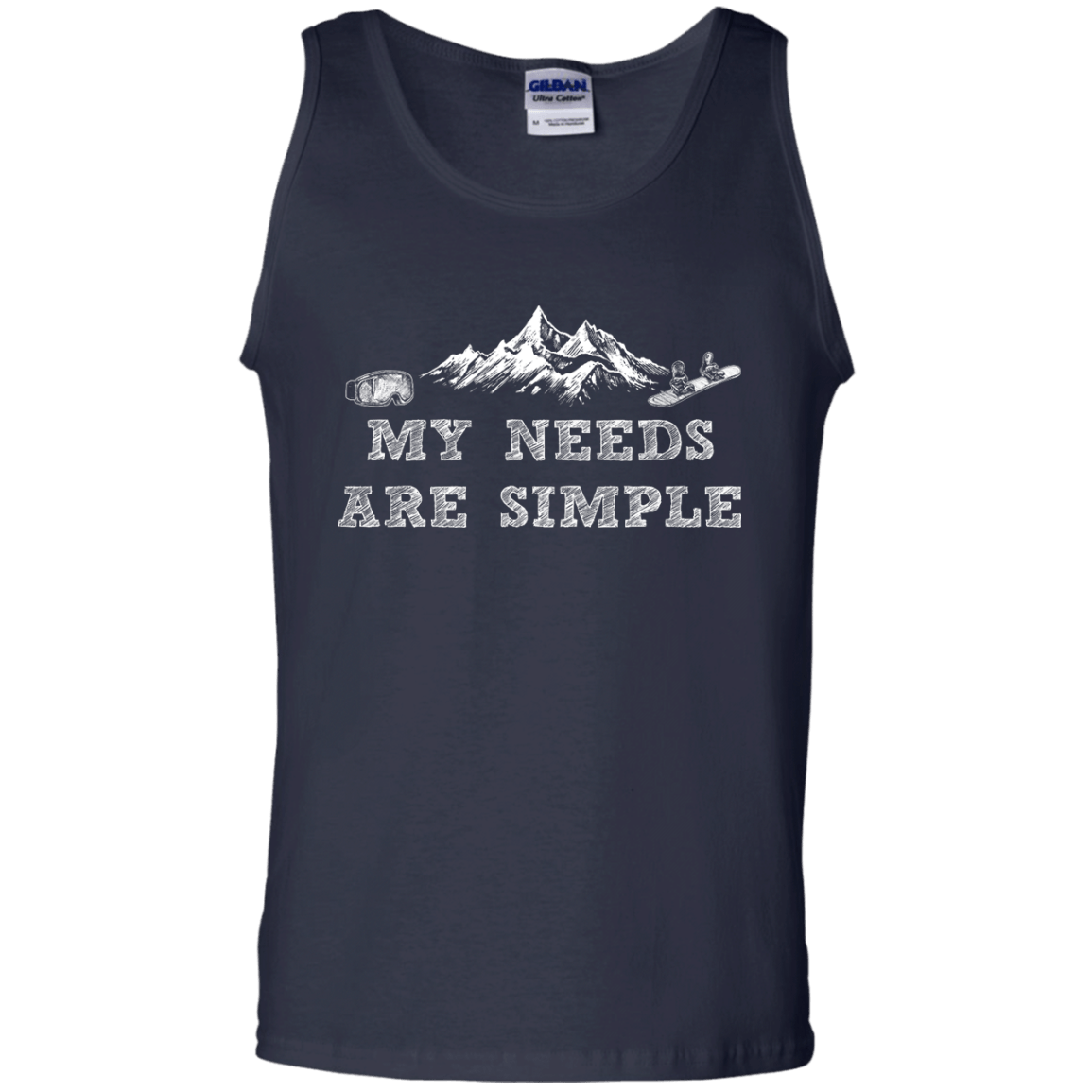 My Needs Are Simple - Snowboard Tank Tops - Powderaddicts