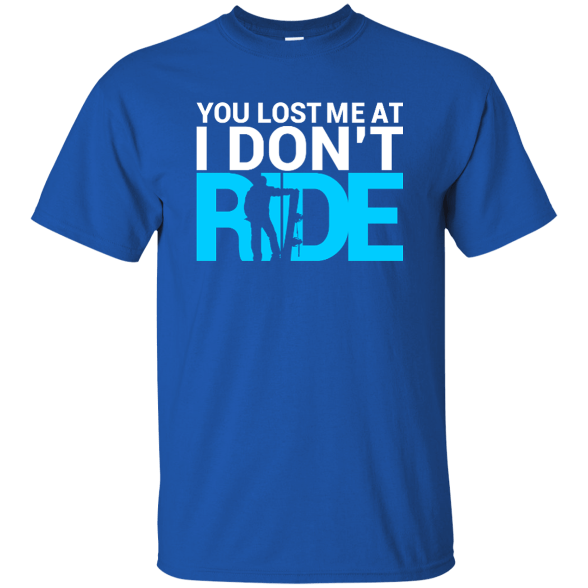 You Lost Me At I Don't Ride Tees - Powderaddicts