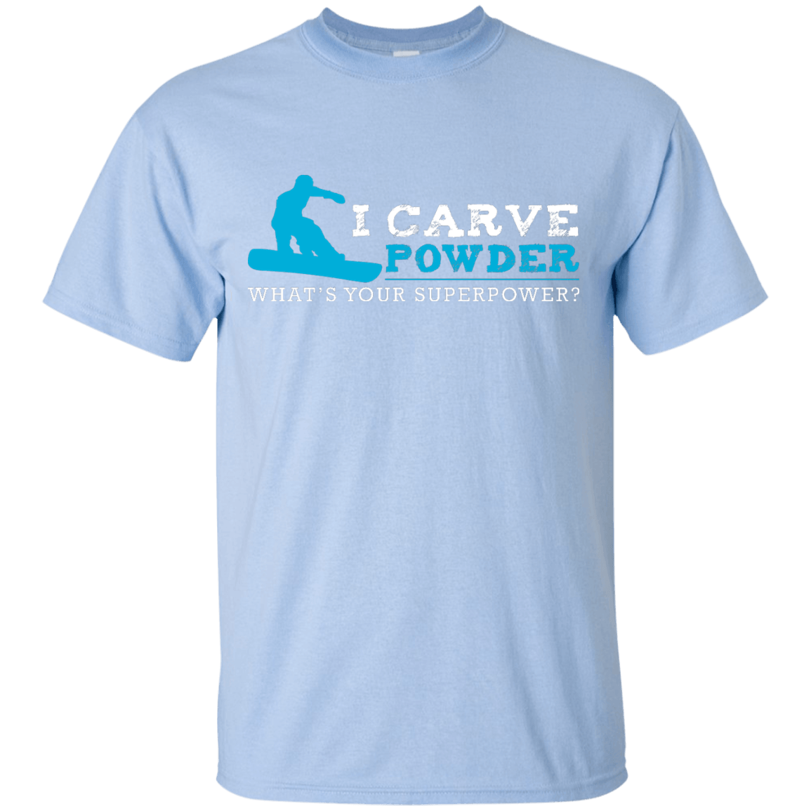 I Carve Powder What's Your Superpower - Snowboard Men's Tees and V-Neck - Powderaddicts