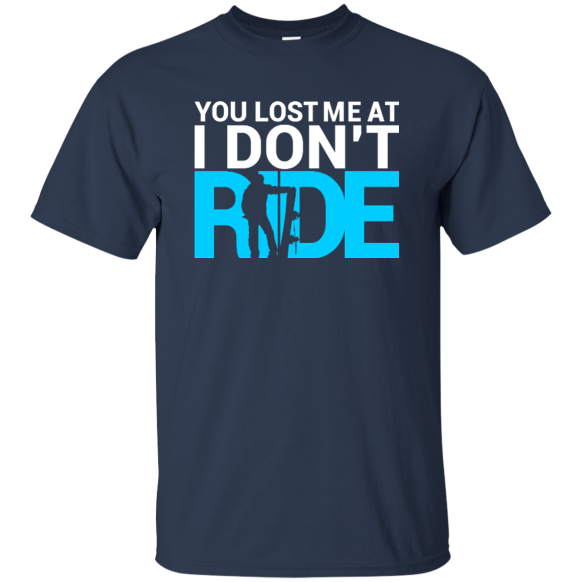 You Lost Me At I Don't Ride Tees - Powderaddicts