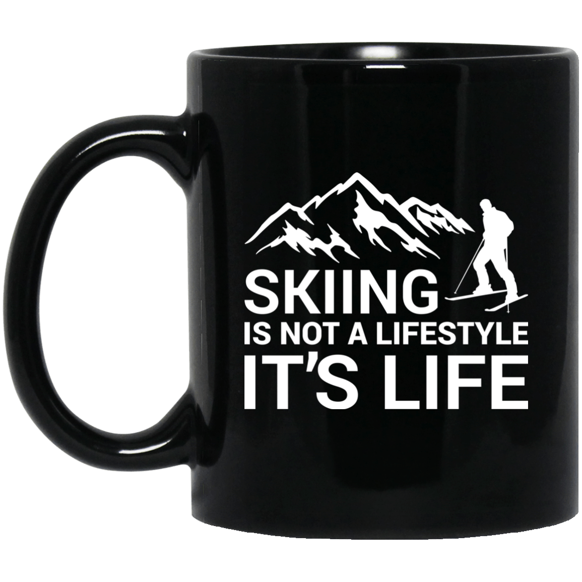 Skiing Is Not A Lifestyle It&#39;s Life Black Mugs - Powderaddicts