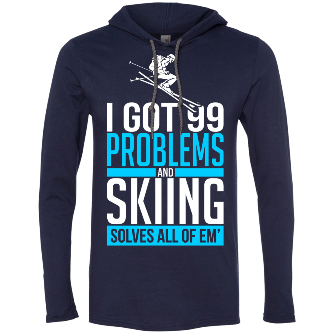 I Got 99 Problems And Skiing Solves Em All Hoodies - Powderaddicts