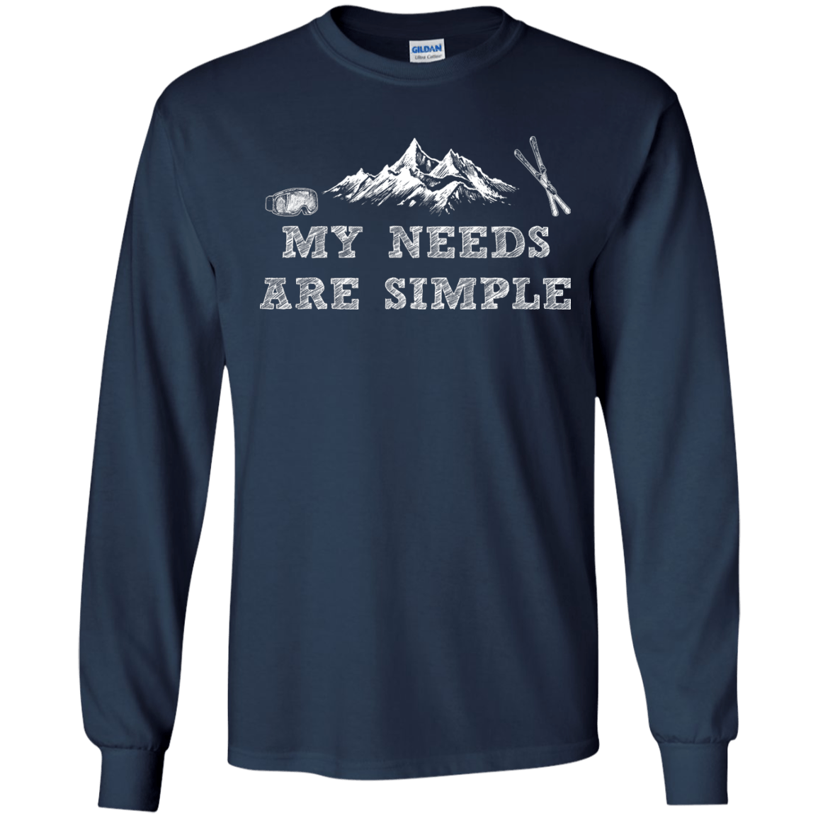 My Needs Are Simple - Ski Long Sleeves - Powderaddicts