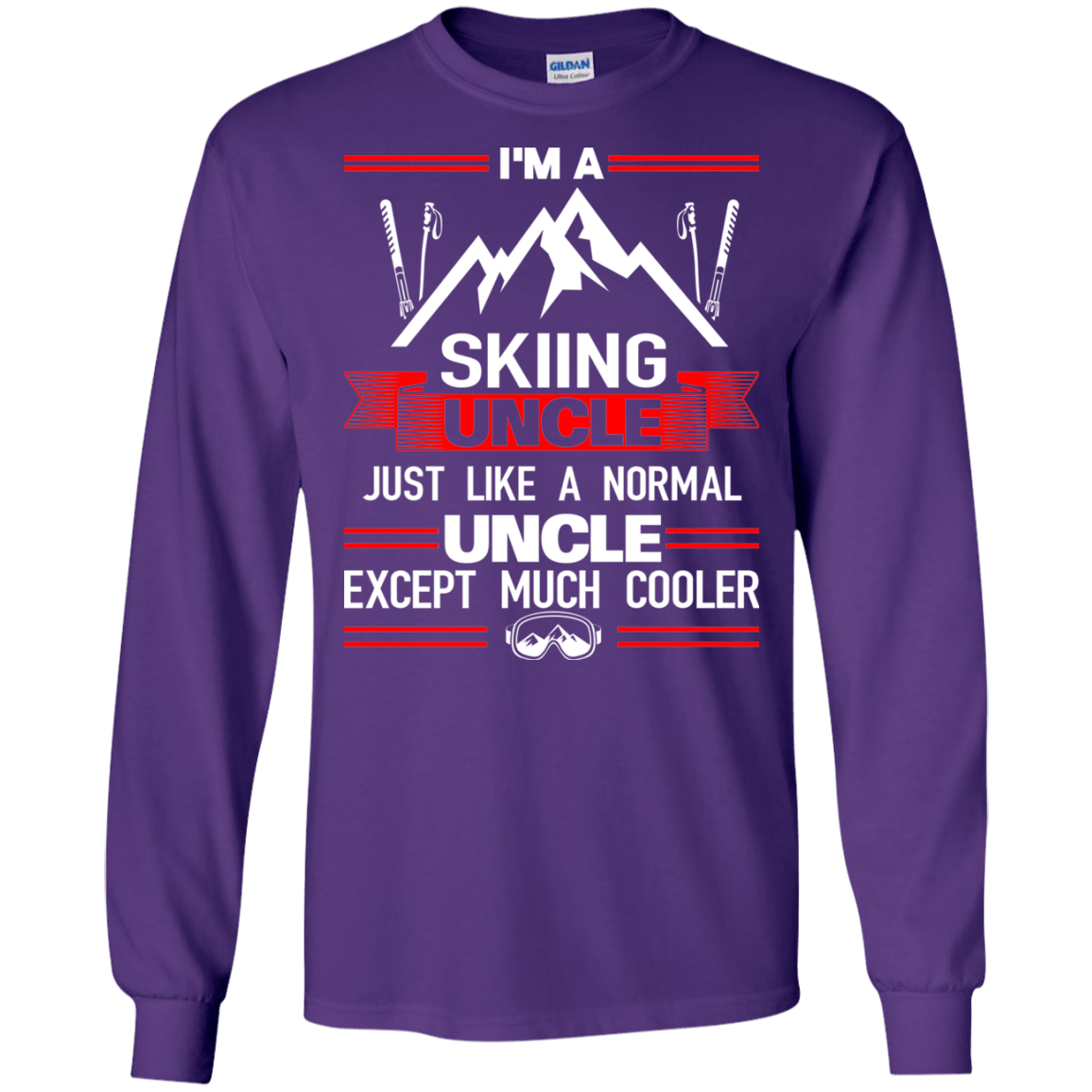 I'm A Skiing Uncle Just Like A Normal Uncle Except Much Cooler Long Sleeves - Powderaddicts