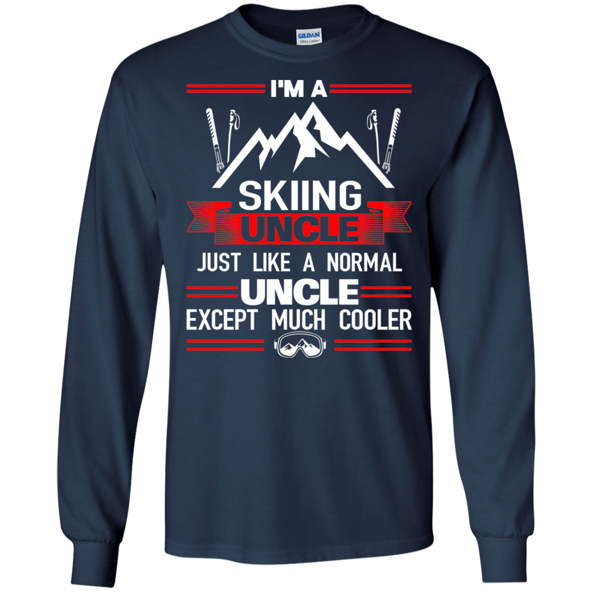 I'm A Skiing Uncle Just Like A Normal Uncle Except Much Cooler Long Sleeves - Powderaddicts