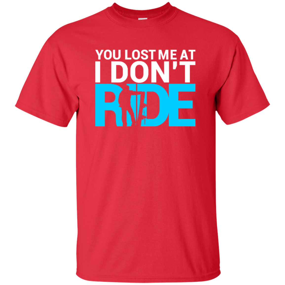 You Lost Me At I Don't Ride Tees - Powderaddicts