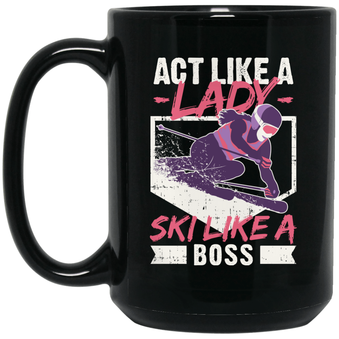 Act Like A Lady Ski Like A Boss Black Mug - Powderaddicts