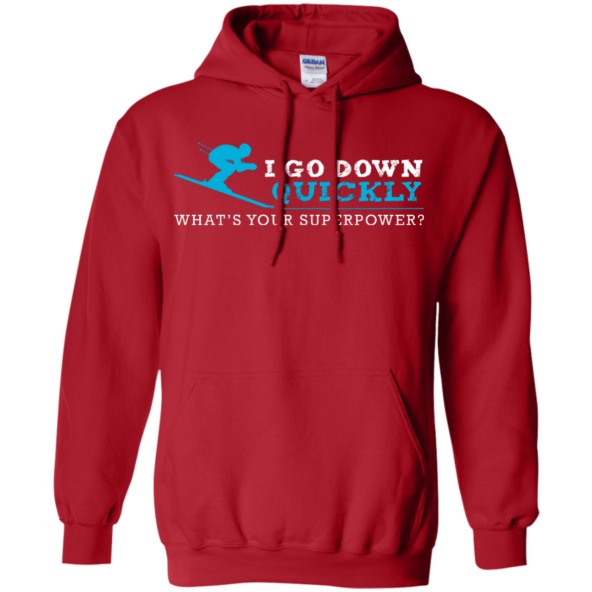 I Go Down Quickly What's Your Superpower -Skiing Hoodies - Powderaddicts