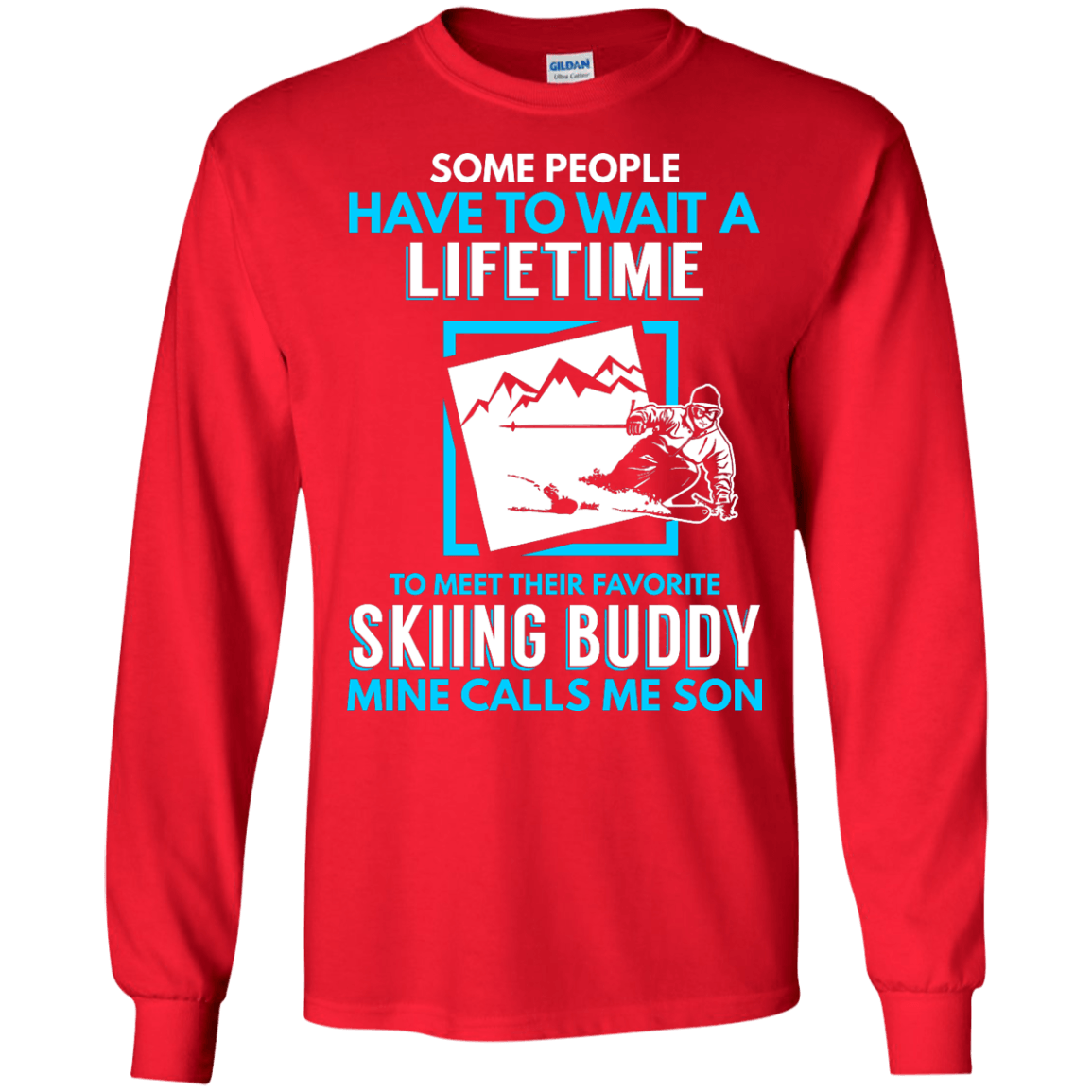 Skiing Buddy Mine Calls Me Son Long Sleeves - Powderaddicts