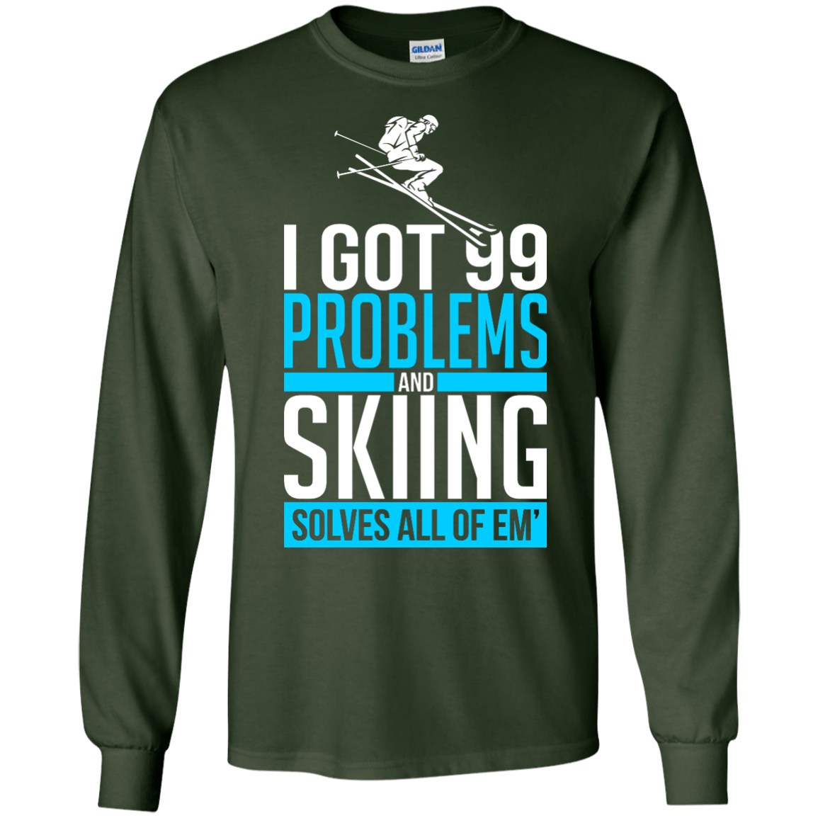 I Got 99 Problems And Skiing Solves Em All Long Sleeves - Powderaddicts