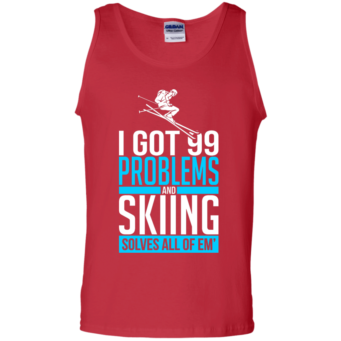 I Got 99 Problems And Skiing Solves Em All Tank Tops - Powderaddicts