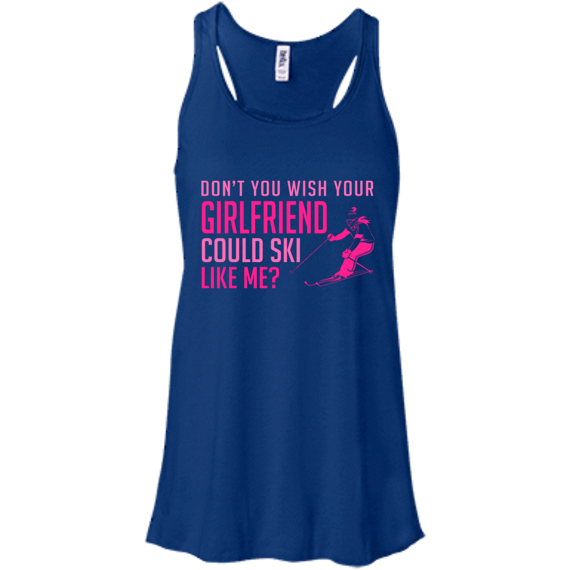 Don't You Wish Your Girlfriend Could Ski Like Me? Tank Tops - Powderaddicts