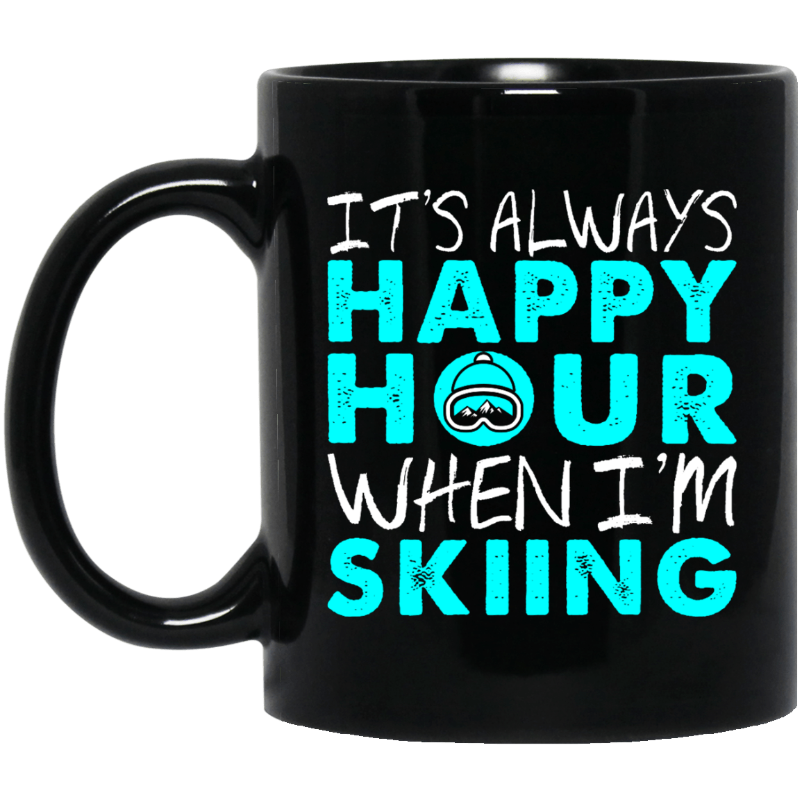 It&#39;s Always Happy Hour When I&#39;m Skiing Black Mug - Powderaddicts