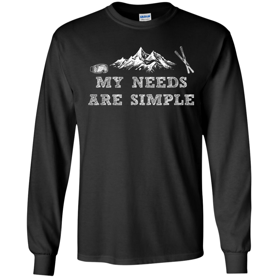 My Needs Are Simple - Ski Long Sleeves - Powderaddicts