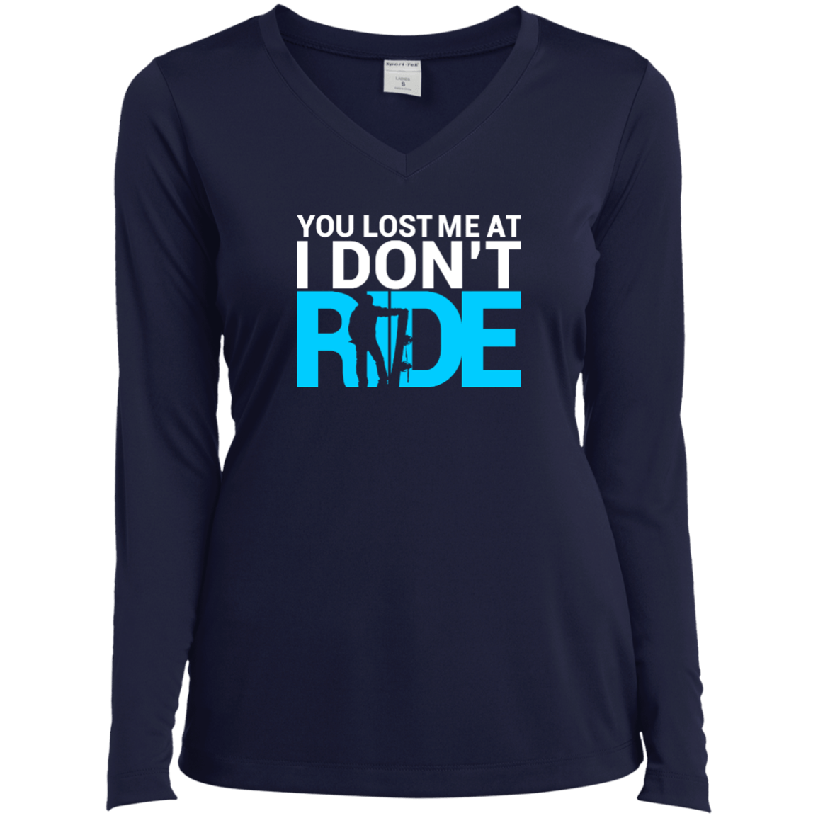 You Lost Me At I Don't Ride Long Sleeves - Powderaddicts