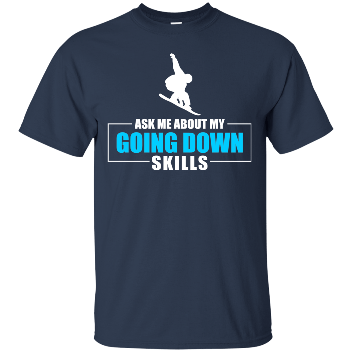 Ask Me About My Going Down Skills - Snowboard Men's Tees and V-Neck - Powderaddicts