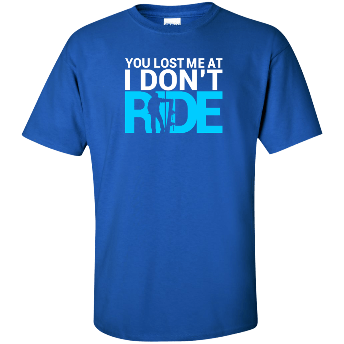 You Lost Me At I Don't Ride Tees - Powderaddicts