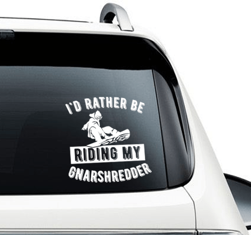 I&#39;d Rather Be Riding My Gnarshredder Car Sticker - Powderaddicts