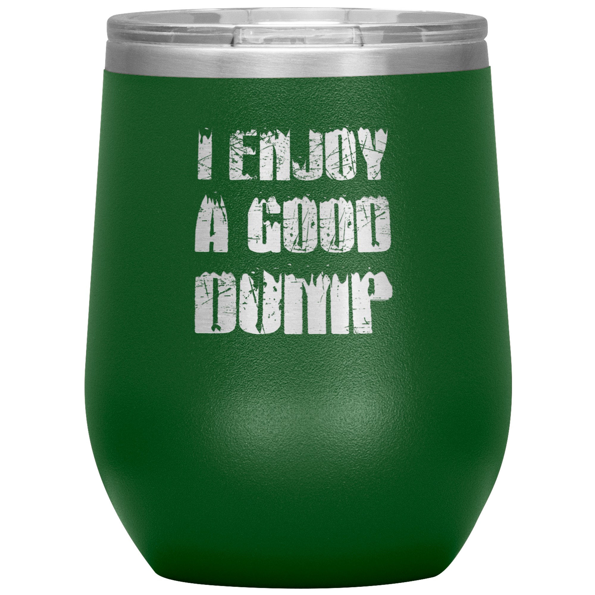 I Enjoy A Good Dump Wine 12oz Tumbler - Powderaddicts