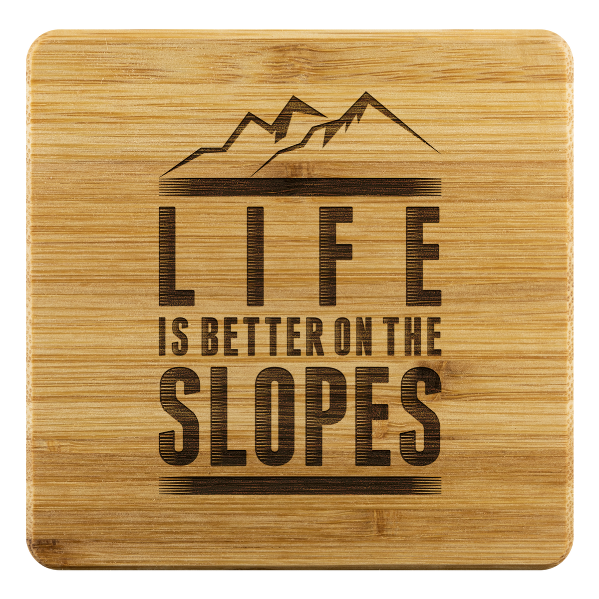 Life Is Better On The Slopes Bamboo Coaster - Powderaddicts